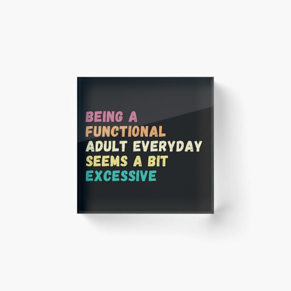 Item preview, Being A Functional Adult Everyday Seems A Bit Excessive , Sarcastic Adult retro vintage  designed and sold by Micro-dose.