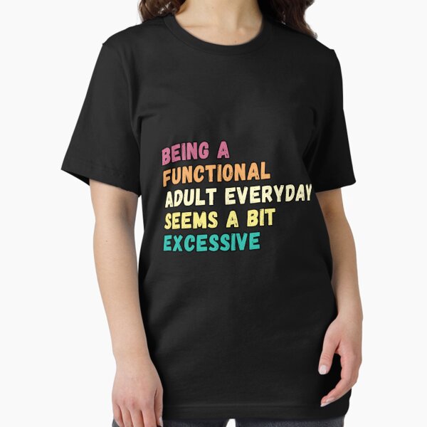 Item preview, Being A Functional Adult Everyday Seems A Bit Excessive , Sarcastic Adult retro vintage  designed and sold by Micro-dose.