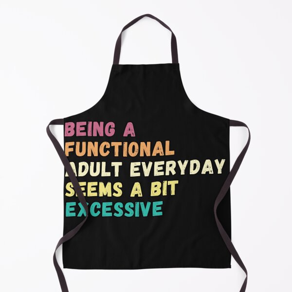 Item preview, Being A Functional Adult Everyday Seems A Bit Excessive , Sarcastic Adult retro vintage  designed and sold by Micro-dose.
