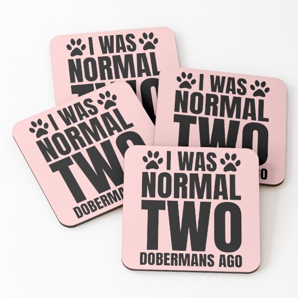 Item preview, I Was Normal Two Dobermans Ago designed and sold by kamrankhan.