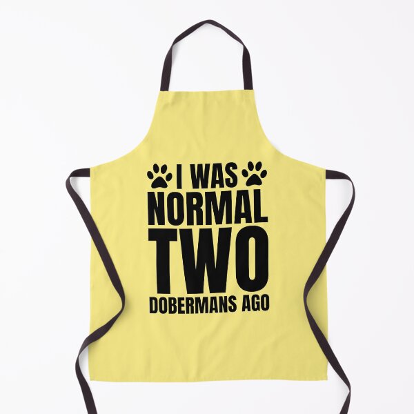 Item preview, I Was Normal Two Dobermans Ago designed and sold by kamrankhan.