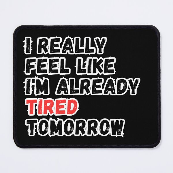Item preview, Already tired tomorrow designed and sold by Micro-dose.