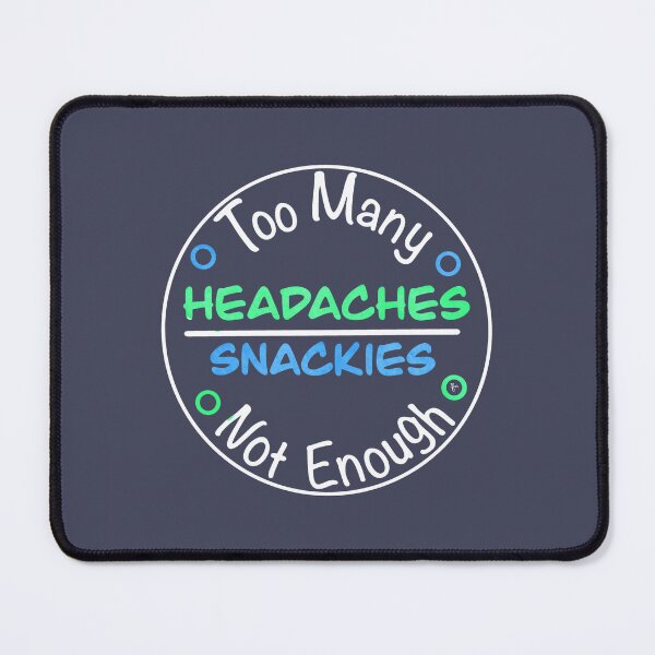 Item preview, “Too Many Headaches, Not Enough Snackies” Textured Quote designed and sold by TeaLimeTwo.