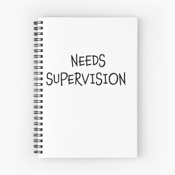 Item preview, Needs Supervision designed and sold by LifeGivesLemons.