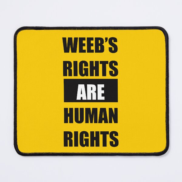 Item preview, Weeb’s Rights are Human Rights (v1) designed and sold by StudioX27.