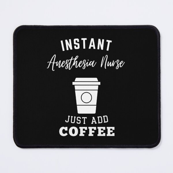 Item preview, Instant Anesthesia Nurse just add coffee designed and sold by annoying-shirts.