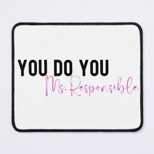 Item preview, YOU DO YOU MS. RESPONSIBLE designed and sold by iAmmAja43.