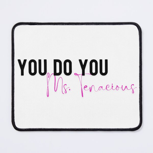 Item preview, YOU DO YOU MS. TENACIOUS designed and sold by iAmmAja43.