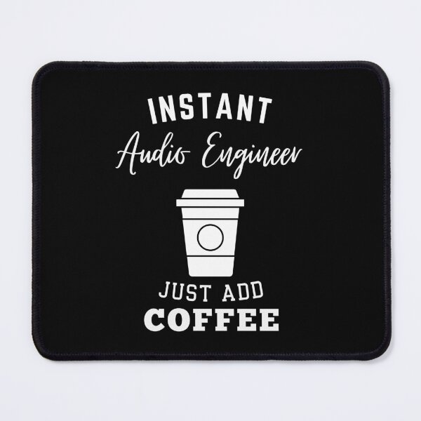 Item preview, Instant Audio Engineer just add coffee designed and sold by annoying-shirts.