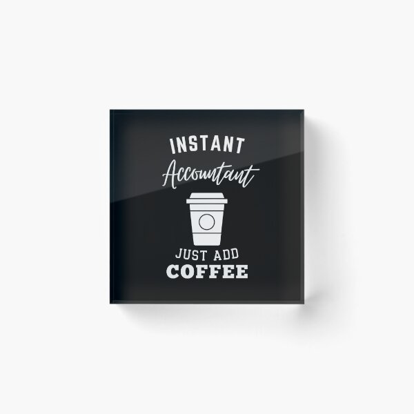 Item preview, Instant accountant just add coffee. designed and sold by annoying-shirts.