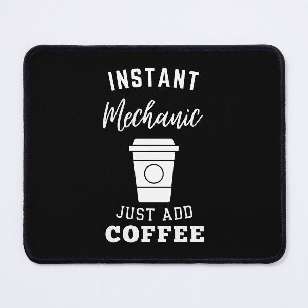 Item preview, Instant Mechanic just add coffee designed and sold by annoying-shirts.