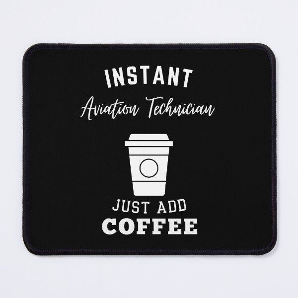 Item preview, Instant Aviation Technician just add coffee designed and sold by annoying-shirts.