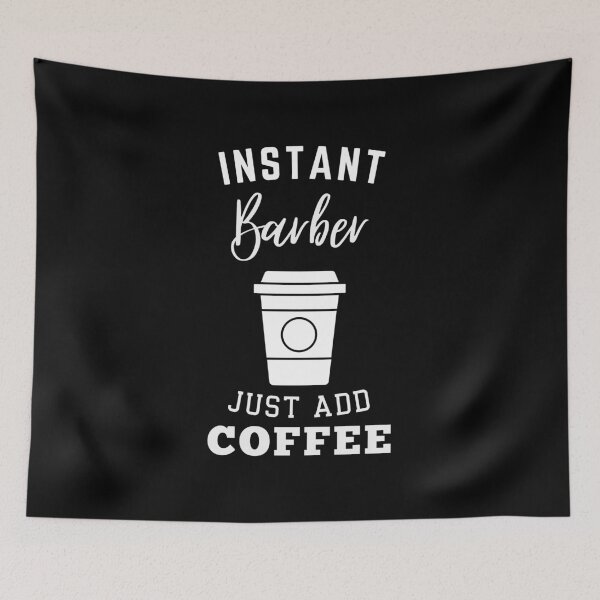 Item preview, Instant Barber just add coffee designed and sold by annoying-shirts.