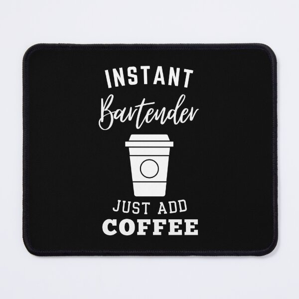 Item preview, Instant Bartender just add coffee designed and sold by annoying-shirts.