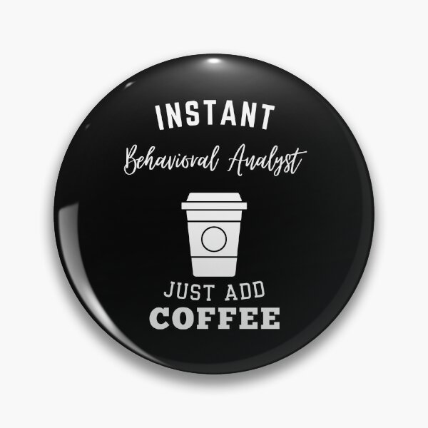 Item preview, Instant Behavioral Analyst just add coffee designed and sold by annoying-shirts.