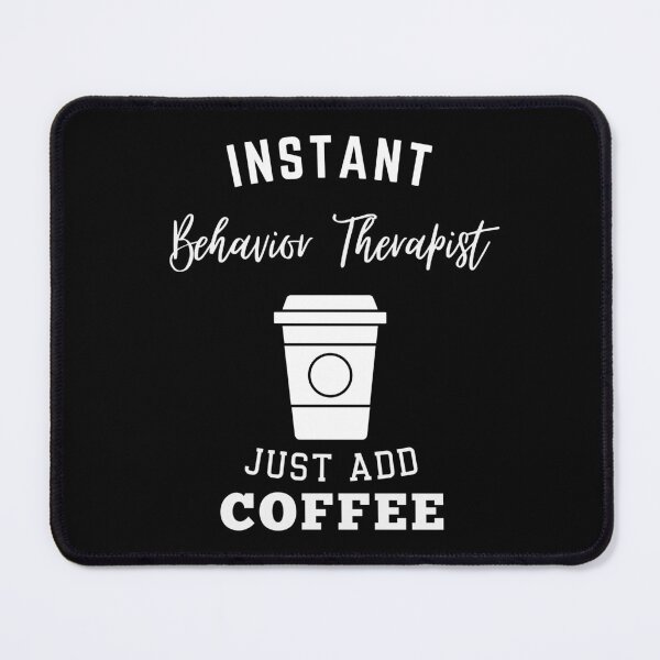 Item preview, Instant Behavior Therapist just add coffee designed and sold by greenbluearts.