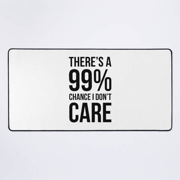 Item preview, 99% Chance - Funny Quote designed and sold by maniacfitness.