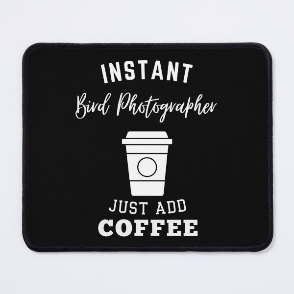 Item preview, Instant Bird Photographer just add coffee designed and sold by greenbluearts.