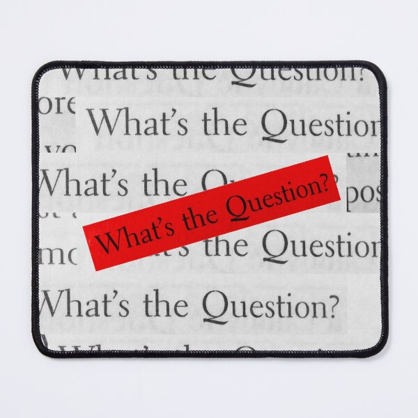 Item preview, WHAT´S THE QUESTION? designed and sold by damek.