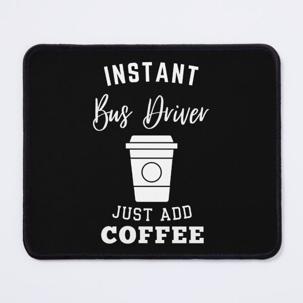 Item preview, Instant Bus Driver just add coffee designed and sold by greenbluearts.