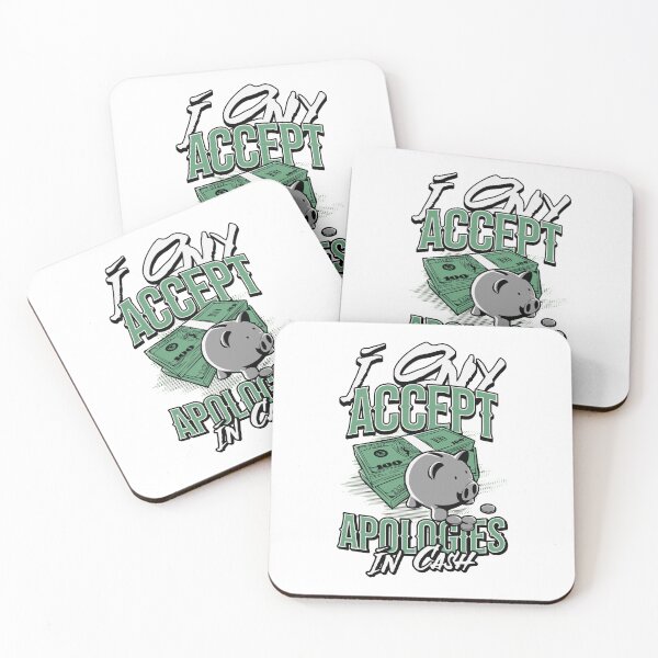 Item preview, I Only Accept Apologies In Cash designed and sold by PopPizzazz.