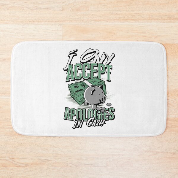 Item preview, I Only Accept Apologies In Cash designed and sold by PopPizzazz.
