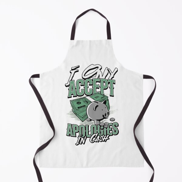 Item preview, I Only Accept Apologies In Cash designed and sold by PopPizzazz.