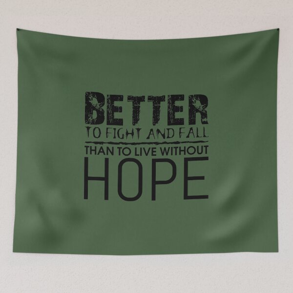 Item preview, BETTER TO FIGHT AND FALL, THAN TO LIVE WITHOUT HOPE - Warrior quotes to inspire the spirit of victory designed and sold by VugArtShop.