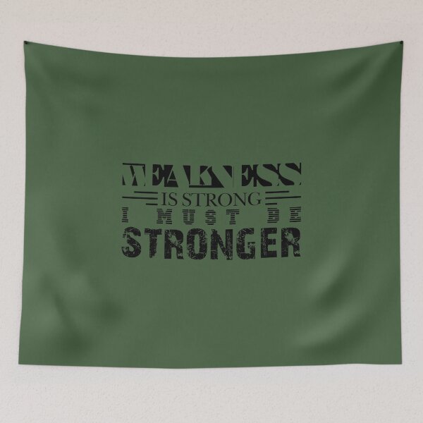 Item preview, WEAKNESS IS STRONG, I MUST BE STRONGER - Warrior quotes to inspire the spirit of victory designed and sold by VugArtShop.