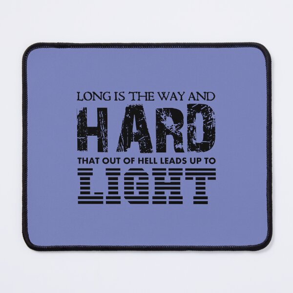 Item preview, LONG IS THE WAY AND HARD, THAT OUT OF HELL LEADS UP TO LIGHT - Warrior quotes to inspire the spirit of victory designed and sold by VugArtShop.