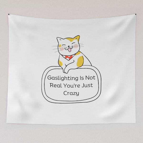 Item preview, Gaslighting Is Not Real You're Just Crazy Funny Cat Saying  designed and sold by SlocifieShop.
