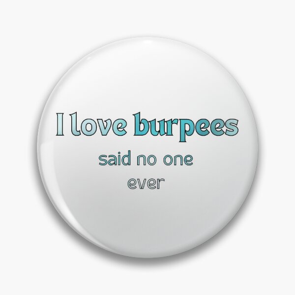 Item preview, I love burpees, said no one ever! designed and sold by Kari-Lynn-T.