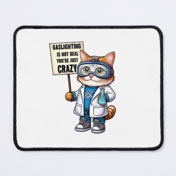 Item preview, Gaslighting Is Not Real You're Just Crazy I Love Gaslighting Funny Cat Sayings designed and sold by SlocifieShop.