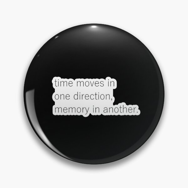 Item preview, Time moves in one direction, memory in another designed and sold by ash-in-the-box.