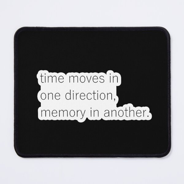Item preview, Time moves in one direction, memory in another designed and sold by ash-in-the-box.