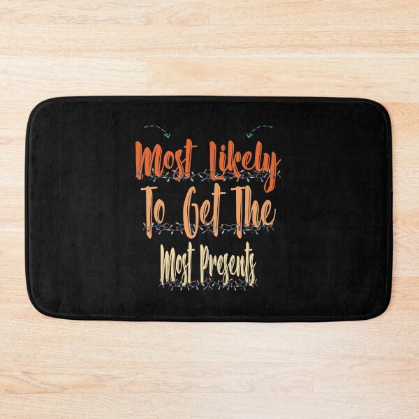 Item preview, Most Likely To Get The Most Presents designed and sold by MrMedy.