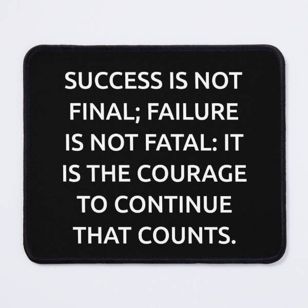Item preview, Success is not final; failure is not fatal: It is the courage to continue that counts. designed and sold by IMCDT.