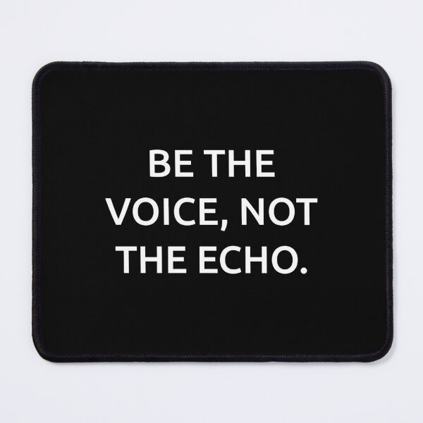 Item preview, Be the voice, not the echo. designed and sold by IMCDT.