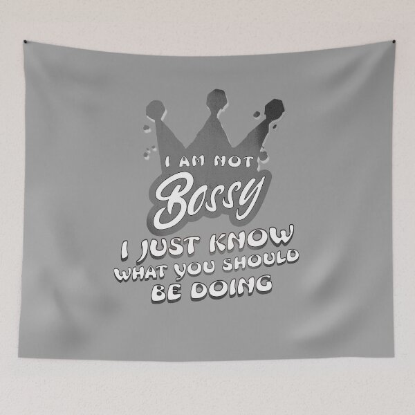 Item preview, I Am Not Bossy I Just Know What You Should Be Doing designed and sold by nicksvp.