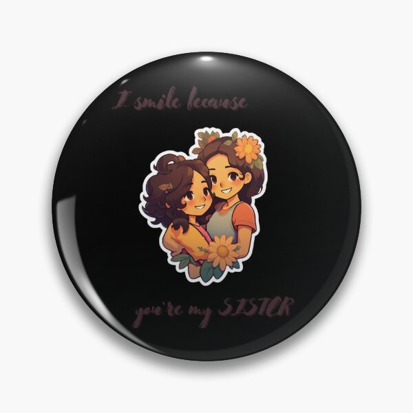 Item preview, I Smile Because You're My Sister, Radiant Joy: Cherishing Sisterhood designed and sold by LuNkyRose.