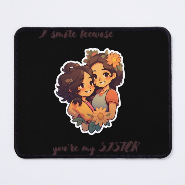 Item preview, I Smile Because You're My Sister, Radiant Joy: Cherishing Sisterhood designed and sold by LuNkyRose.