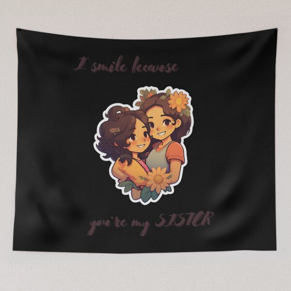Item preview, I Smile Because You're My Sister, Radiant Joy: Cherishing Sisterhood designed and sold by LuNkyRose.
