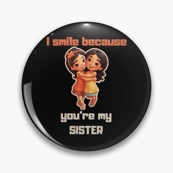 Item preview, I Smile Because You're My Sister, Radiant Joy: Cherishing Sisterhood designed and sold by LuNkyRose.