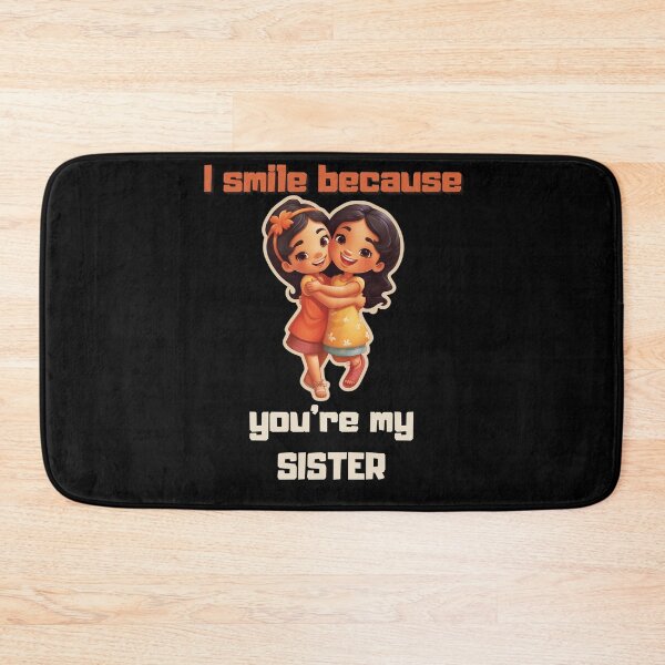 Item preview, I Smile Because You're My Sister, Radiant Joy: Cherishing Sisterhood designed and sold by LuNkyRose.