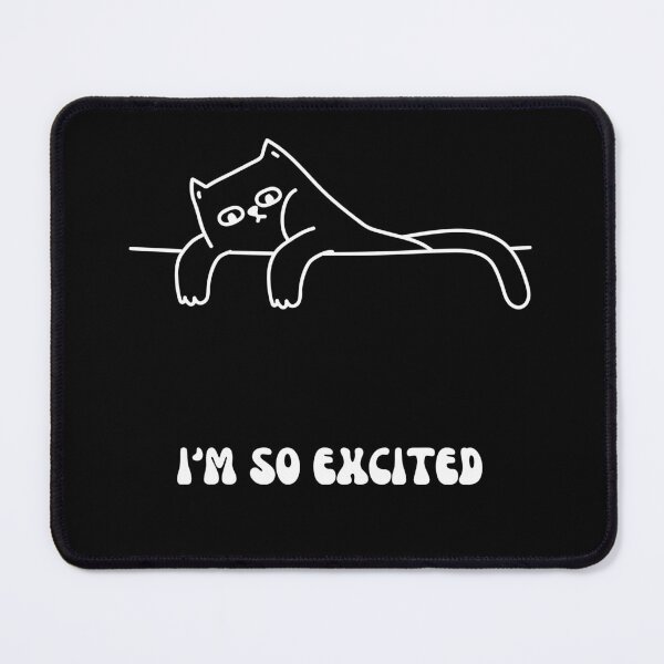 Item preview, I'm So Excited, Cat Lounging designed and sold by Gagamu.
