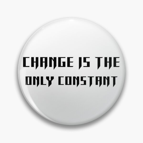 Item preview, CHANGE IS THE ONLY CONSTANT designed and sold by 101univers.