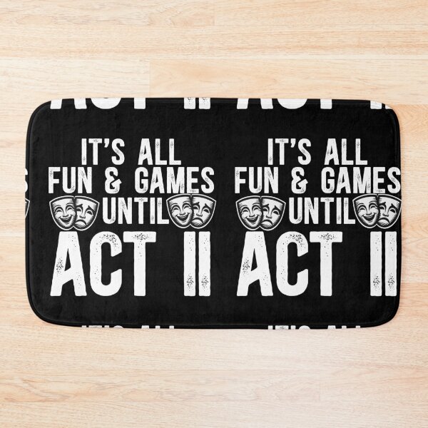Item preview, It's All Fun and Games Until Act II designed and sold by TeesYouWant.