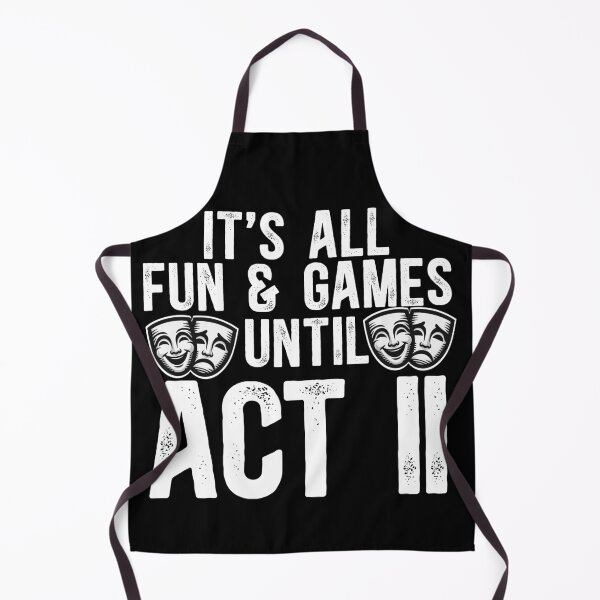 Item preview, It's All Fun and Games Until Act II designed and sold by TeesYouWant.
