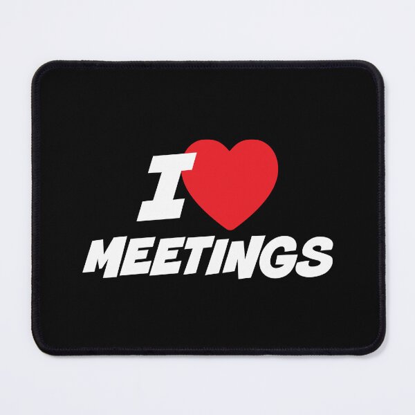 Item preview, I Love Meetings designed and sold by PaulSDesign.