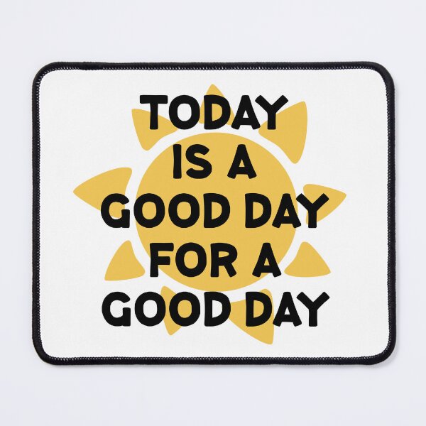 Item preview, Today is a good day for a good day designed and sold by Wolagno.